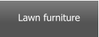 Lawn furniture